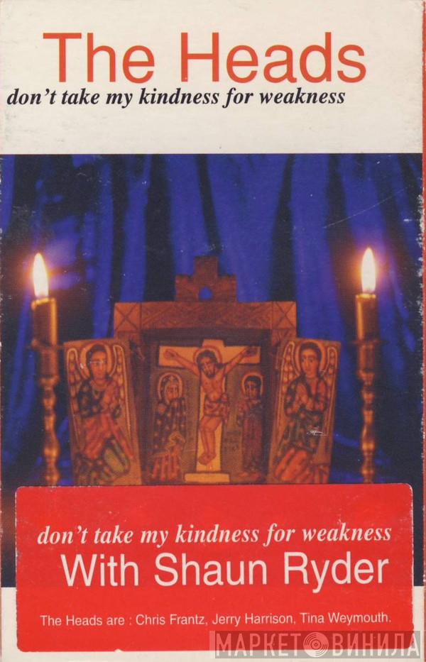 The Heads, Shaun Ryder - Don't Take My Kindness For Weakness