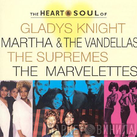  - The Heart & Soul Of Gladys Knight, Martha & The Vandellas, The Supremes, The Marvelettes