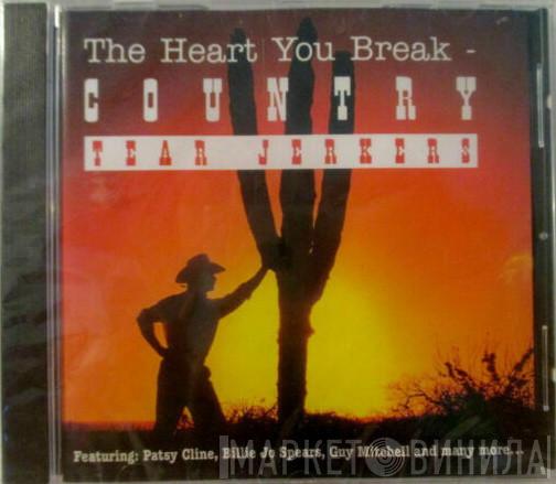  - The Heart You Break - Country Tear Jerkers