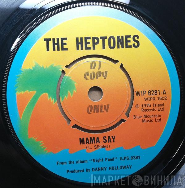  The Heptones  - Mama Say