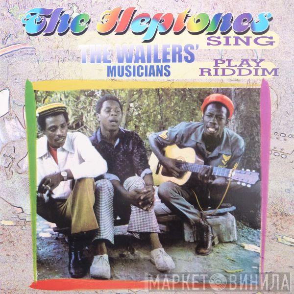 The Heptones - The Heptones Sing The Wailers Musicians Play Riddim