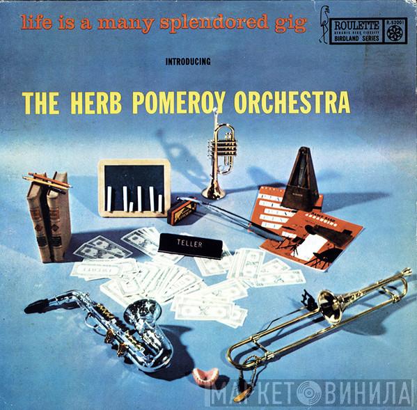 The Herb Pomeroy Orchestra - Life Is A Many Splendored Gig