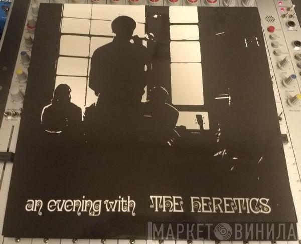 The Heretics  - An Evening With The Heretics