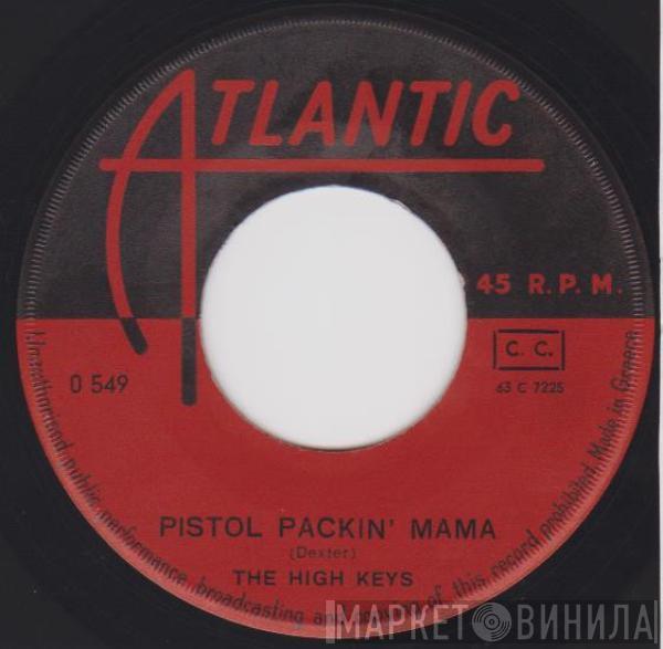  The High Keys  - Pistol Packin' Mama / You're My Girl (I've Got A Right To Love You)