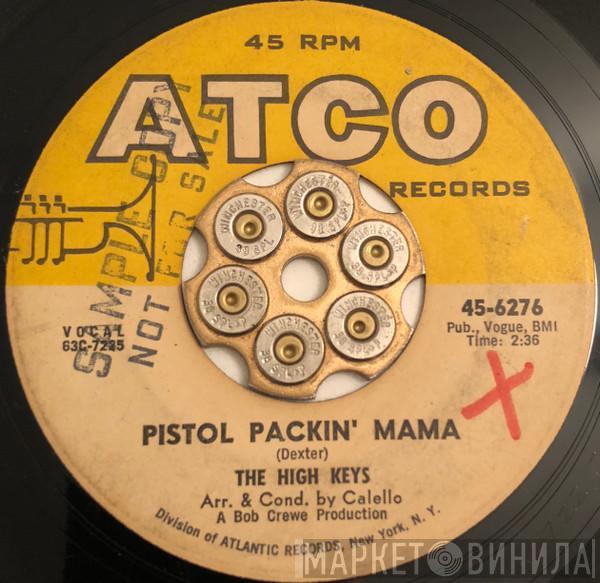  The High Keys  - Pistol Packin' Mama / You're My Girl (I've Got A Right To Love You)