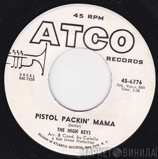  The High Keys  - Pistol Packin' Mama / You're My Girl (I've Got A Right To Love You)