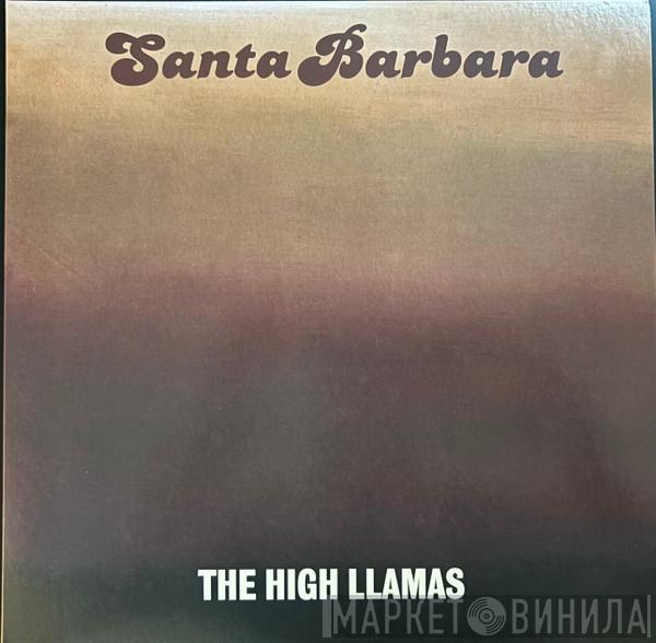 The High Llamas - Santa Barbara