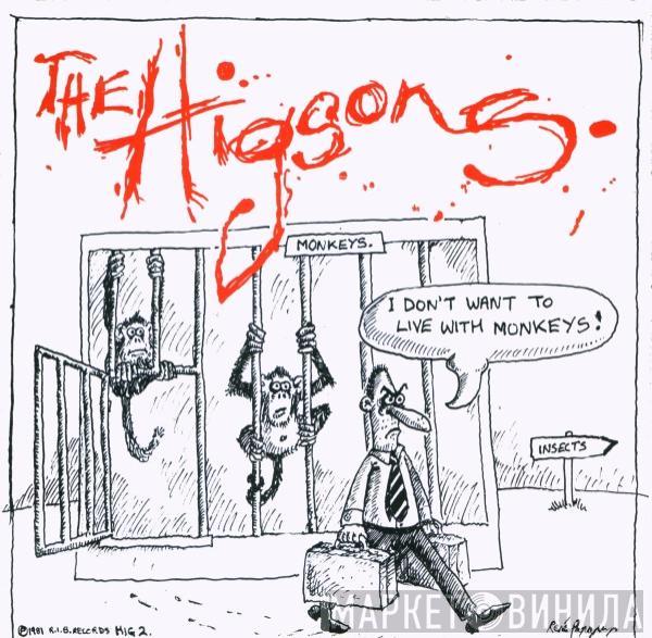 The Higsons - I Don't Want To Live With Monkeys !