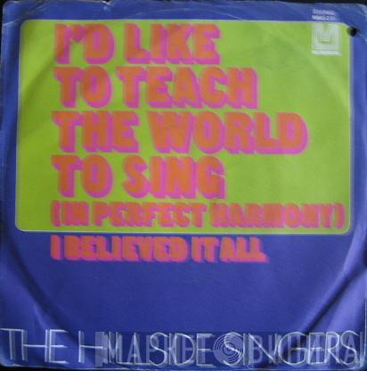  The Hillside Singers  - I'd Like To Teach The World To Sing (In Perfect Harmony) / I Believed It All