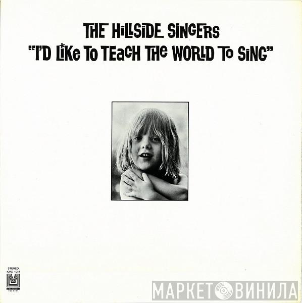  The Hillside Singers  - I'd Like To Teach The World To Sing