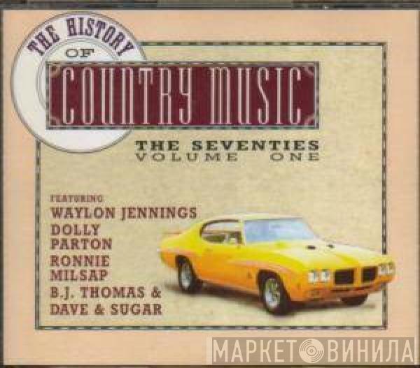  - The History Of Country Music: The Seventies, Vol. 1