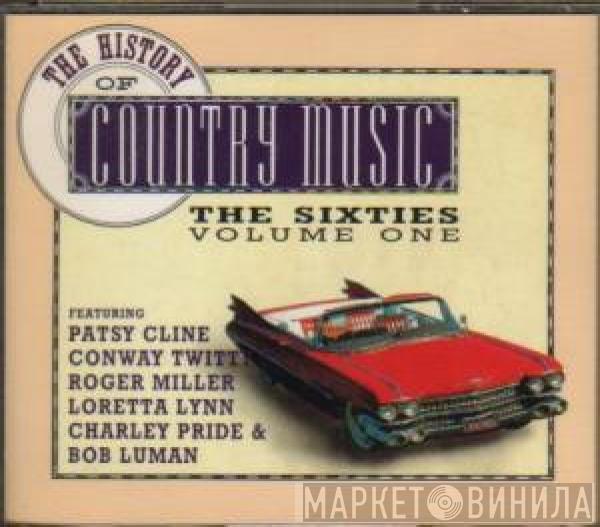  - The History Of Country Music: The Sixties, Vol. 1