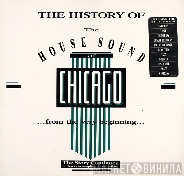  - The History Of The House Sound Of Chicago (...From The Very Beginning...) - The Story Continues