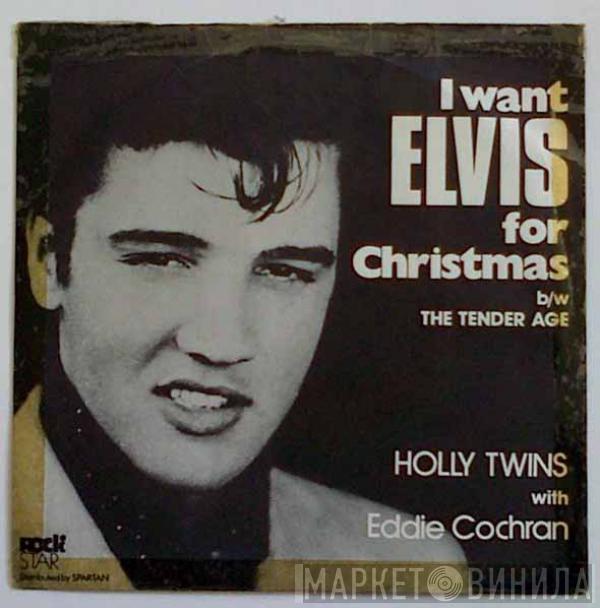 The Holly Twins, Eddie Cochran - I Want Elvis For Christmas b/w The Tender Age