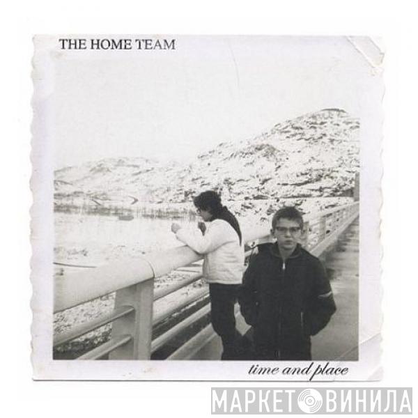 The Home Team - Time And Place