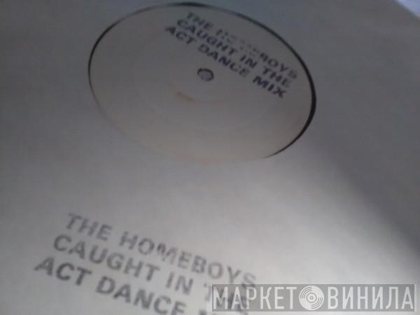 The Homeboys  - Caught In The Act Dance Mix