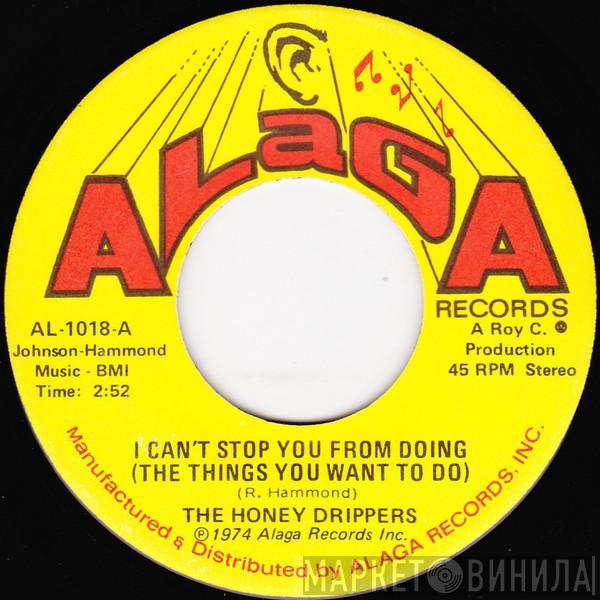 The Honey Drippers - I Can't Stop You From Doing (The Things You Want To Do) / Streakin