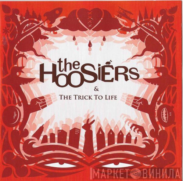 The Hoosiers - & The Trick To Life