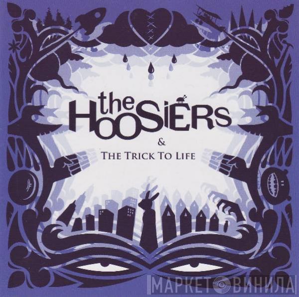 The Hoosiers - & The Trick To Life