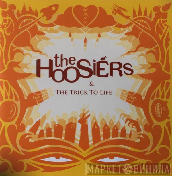 The Hoosiers - & The Trick To Life