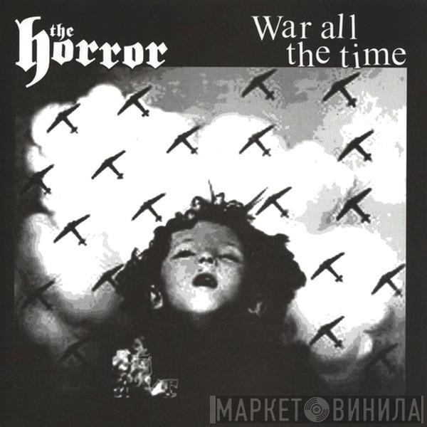 The Horror, War All The Time - The Horror / War All The Time