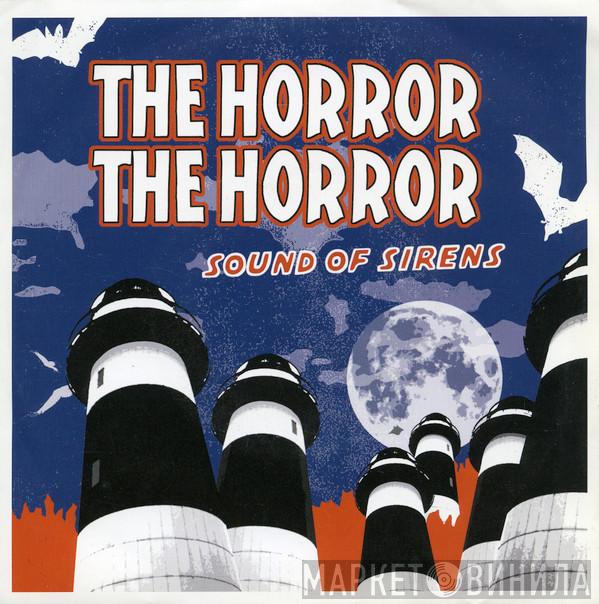 The Horror The Horror - Sound Of Sirens