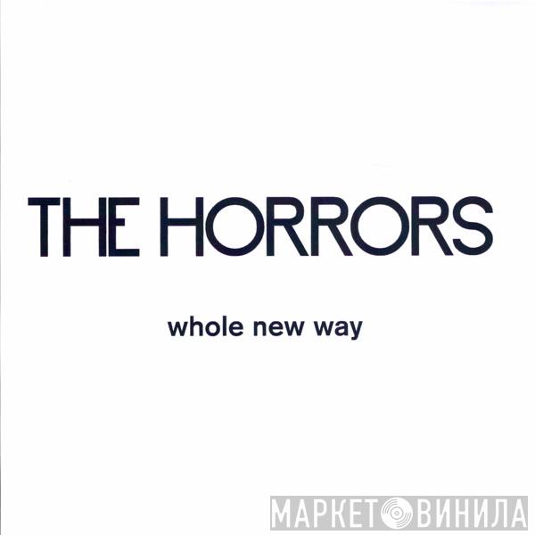 The Horrors - Whole New Way