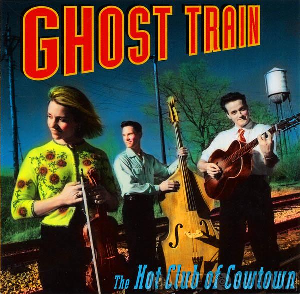 The Hot Club Of Cowtown - Ghost Train
