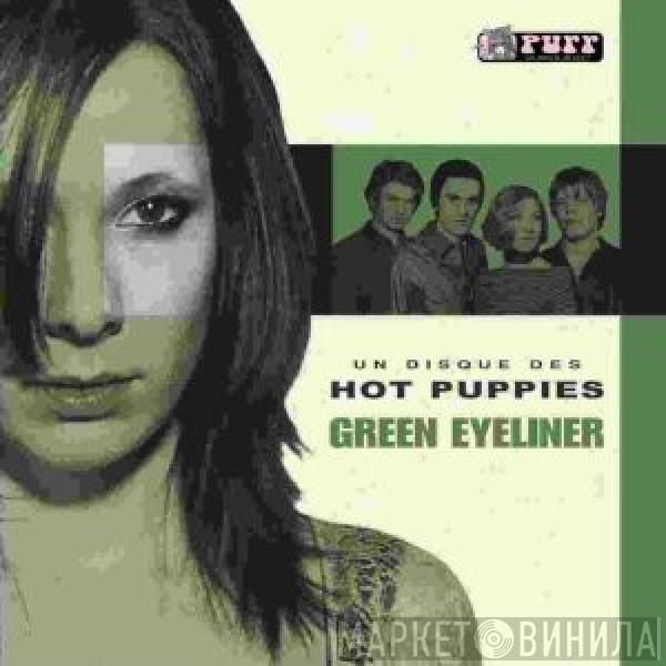 The Hot Puppies - Green Eyeliner