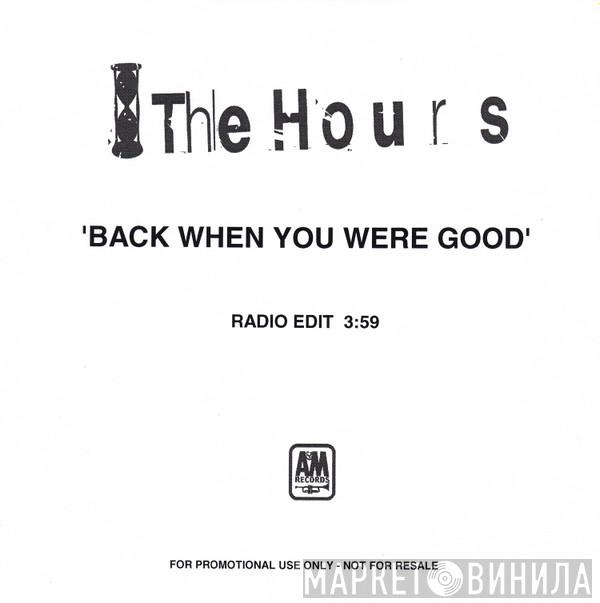 The Hours - Back When You Were Good
