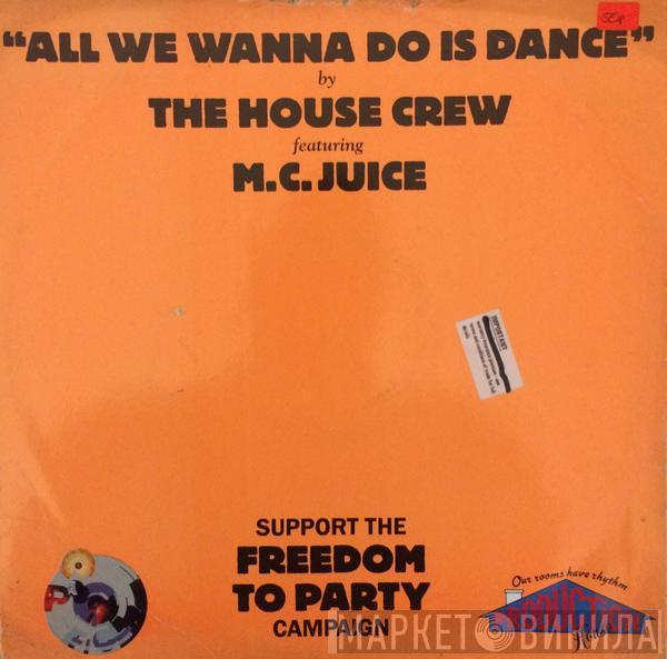 The House Crew, MC Juice - All We Wanna Do Is Dance