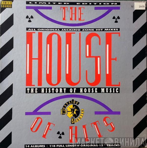  - The House Of Hits - The History Of House Music