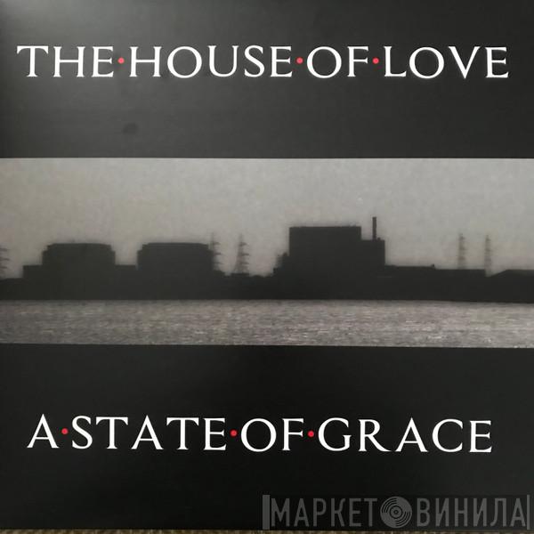 The House Of Love - A State Of Grace