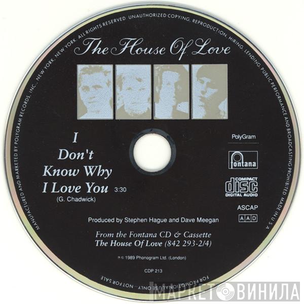 The House Of Love - I Don't Know Why I Love You
