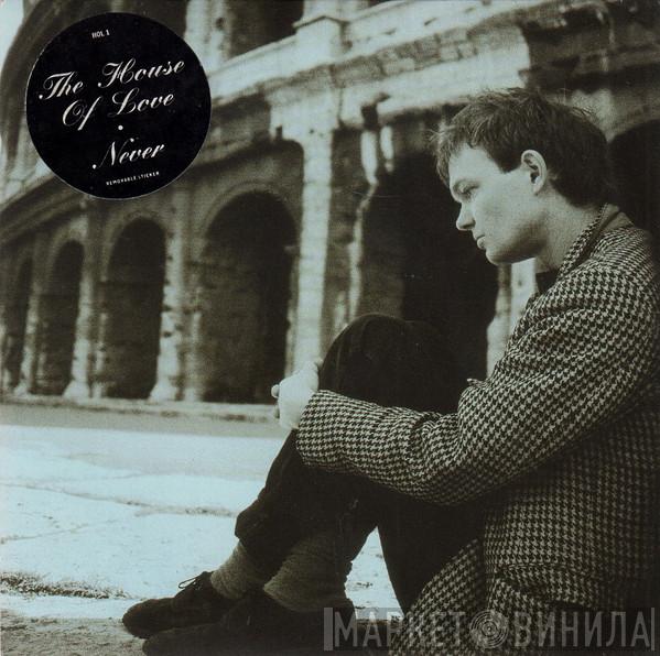 The House Of Love - Never