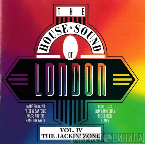  - The House Sound Of London - Vol. IV - "The Jackin' Zone"