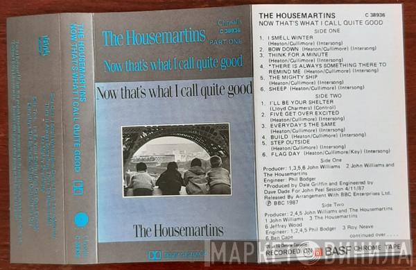  The Housemartins  - Now That's What I Call Quite Good