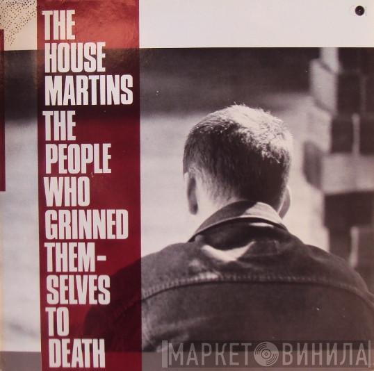  The Housemartins  - The People Who Grinned Themselves To Death