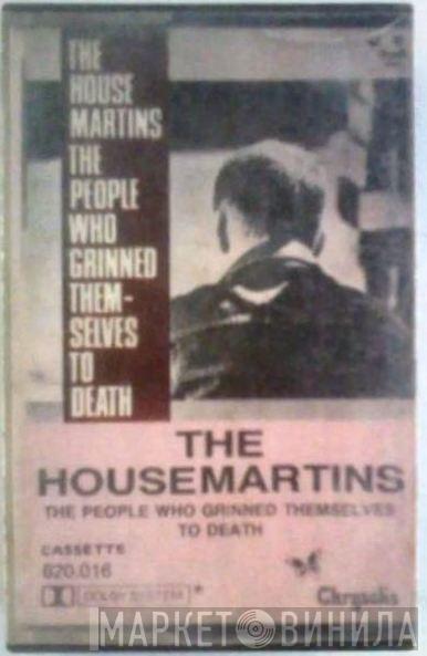  The Housemartins  - The People Who Grinned Themselves To Death