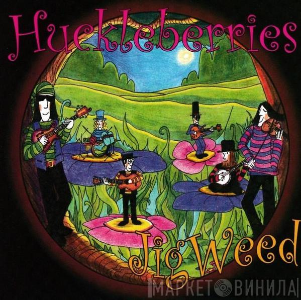 The Huckleberries - Jigweed