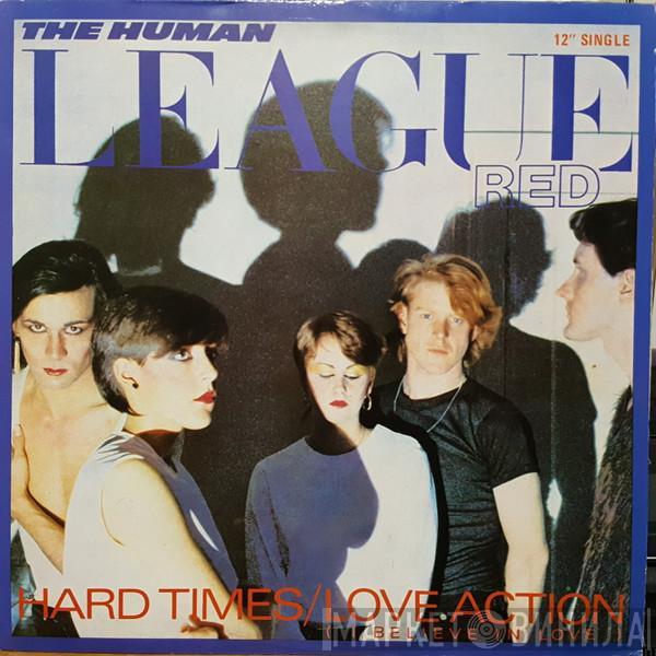  The Human League  - Hard Times / Love Action (I Believe In Love)