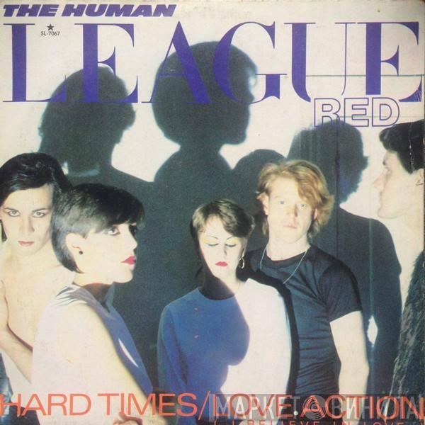  The Human League  - Hard Times / Love Action (I Believe In Love)