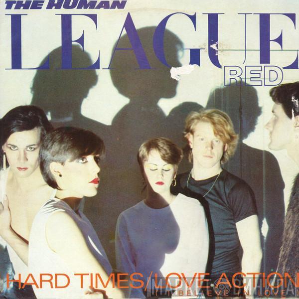  The Human League  - Hard Times / Love Action (I Believe In Love)