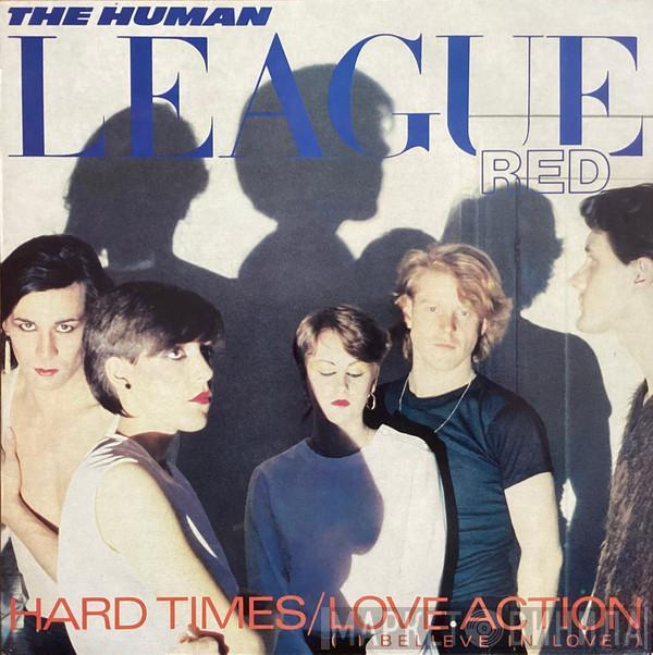 The Human League - Hard Times / Love Action (I Believe In Love)