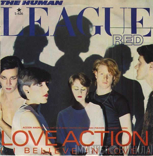  The Human League  - Love Action (I Believe In Love) = Accion Amorosa (Yo Creo En El Amor)