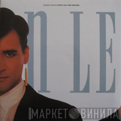 The Human League - Love Is All That Matters