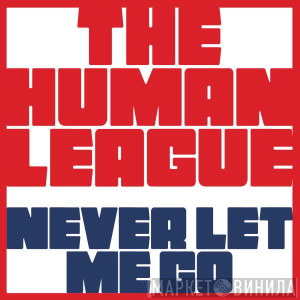 The Human League - Never Let Me Go