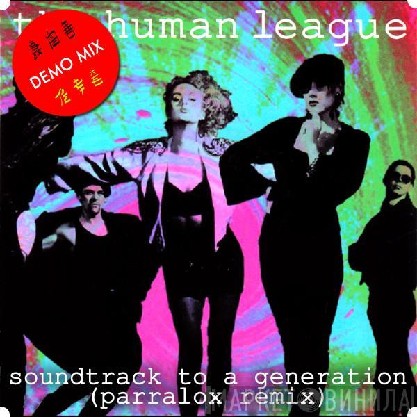  The Human League  - Soundtrack To A Generation (Parralox Remix)