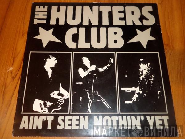 The Hunters Club - Ain't Seen Nothin' Yet