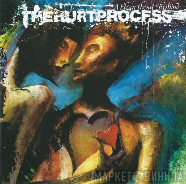 The Hurt Process - A Heartbeat Behind